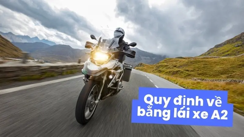 Quy định về bằng lái xe A2 Quy định về bằng lái xe A2
