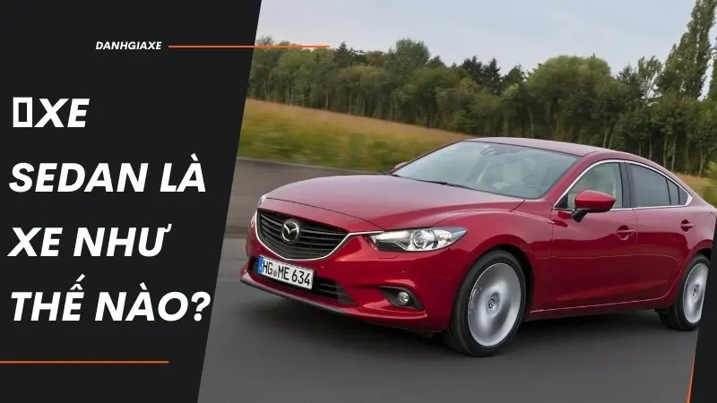 Xe sedan là xe gì? Xe sedan là xe gì?