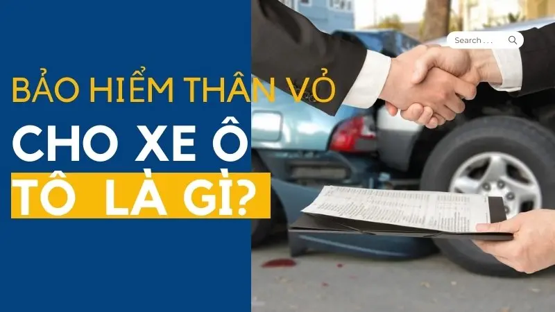 Bảo hiểm thân vỏ ô tô là gì?