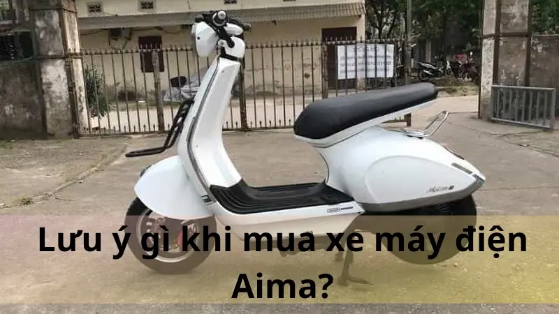 Lưu ý gì khi mua xe máy điện aima