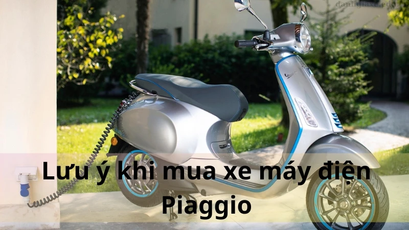 Lưu ý khi mua xe máy điện Piaggio Lưu ý khi mua xe máy điện Piaggio