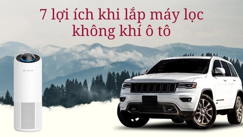 7 lợi ích thực tế khi lắp máy lọc không khí ô tô