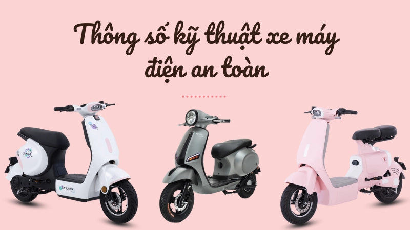 Cha mẹ kiểm tra thông số kỹ thuật xe máy điện an toàn
