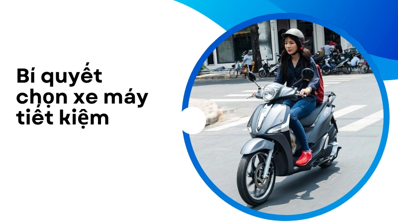 Bí quyết chọn xe máy tiết kiệm nhiên liệu