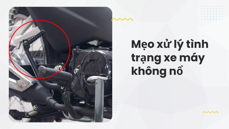 Sử dụng cần đạp khởi động khắc phục xe máy không nổ