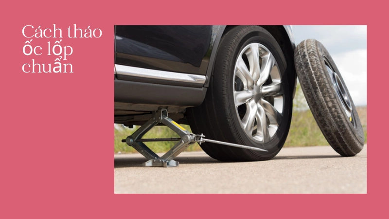 Thứ tự tháo ốc lốp xe đúng kỹ thuật nhất