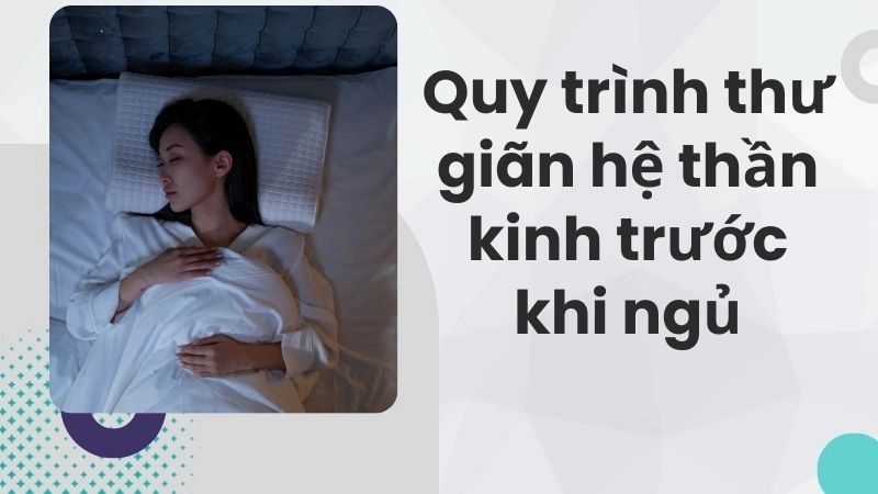 Quy trình thư giãn hệ thần kinh trước khi ngủ
