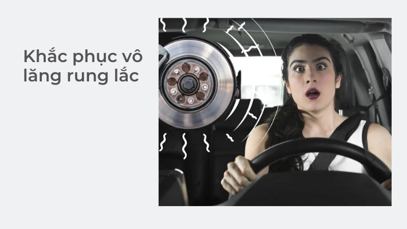 Xử lý vô lăng ô tô bị rung lắc để tránh tai nạn